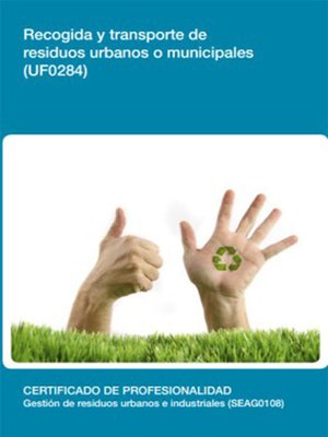 cover image of UF0284--Recogida y transporte de residuos urbanos o municipales